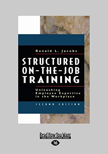 Structured On-the-Job Training: Unleashing Employee Expertise in the Workplace (9781459626522) by Jacobs, Ronald