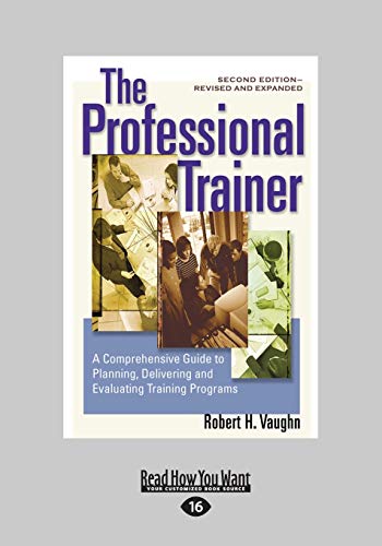 Stock image for The Professional Trainer (1 Volume Set): A Comprehensive Guide to Planning, Delivering, and Evaluating Training Programs (Revised and Expanded) for sale by Revaluation Books