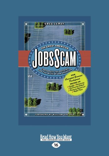 The Great American Jobs Scam: Corporate Tax Dodging and the Myth of Job Creation (Large Print 16pt) (9781459626966) by LeRoy, Greg