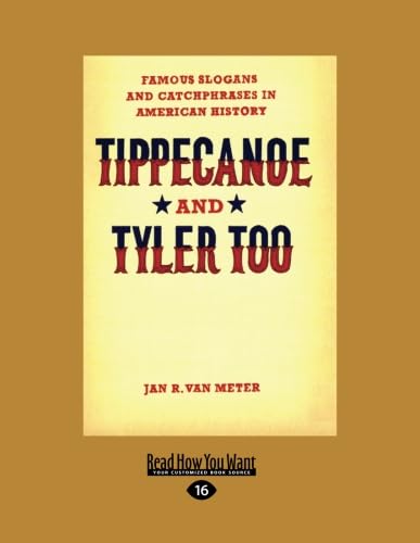 9781459627390: Tippecanoe and Tyler Too: Famous Slogans and Catchphrases in American History