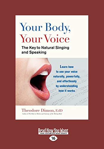 Stock image for Your Body, Your Voice:: The Key to Natural Singing and Speaking for sale by GF Books, Inc.