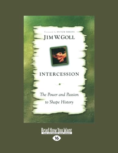 Intercession the Power and Passion: The Power and Passion to Shape History (9781459631595) by Goll, James W.