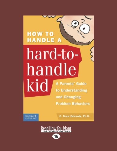 9781459633070: How to Handle a Hard-to-Handle Kid:: A Parents' Guide to Understanding and Changing Problem Behaviors