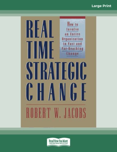 9781459634213: Real Time Strategic Change: How to Involve an Entire Organization in Fast and Far-Reaching Change [large print edition]