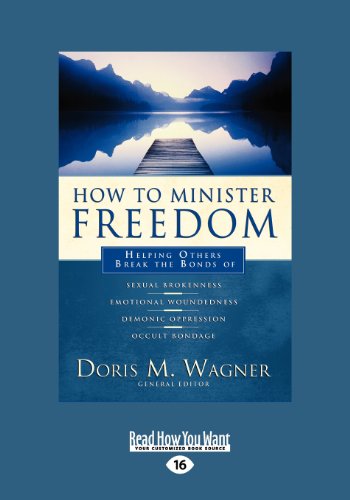 How to Minister Freedom: Helping Others Break the Bonds (Large Print 16pt) (9781459639027) by Wagner, Doris