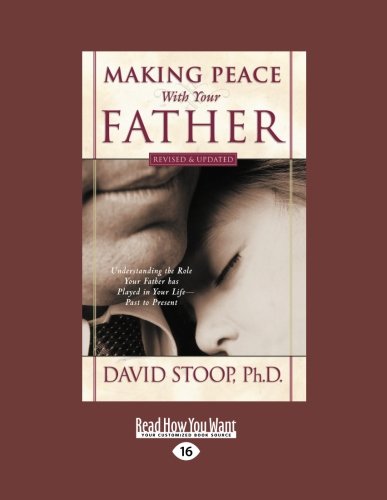 9781459639218: Making Peace with Your Father: Understand the Role Your Father Has Played in Your Life - Past to Present (Large Print 16pt)