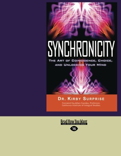 Synchronicity: The Art of Coincidence, Change, and Unlocking Your Mind (9781459640047) by Surprise, Kirby