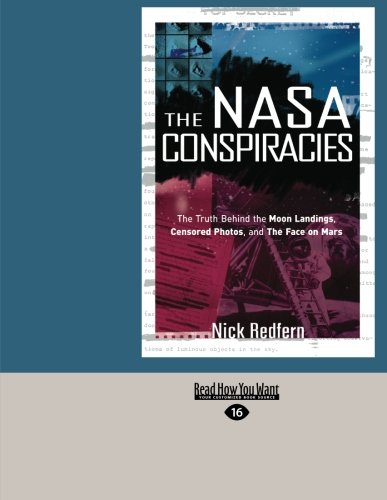 9781459640054: The NASA Conspiracies: The Truth Behind the Moon Landings, Censored Photos, and the Face on Mars