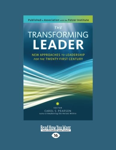 The Transforming Leader: New Approaches to Leadership for the Twenty-first Century (9781459640108) by Pearson, Carol S.