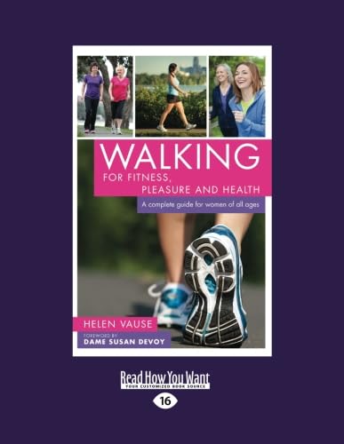 Stock image for Walking for Fitness, Pleasure and Health: A Complete Guide for Women of all Ages (LARGE PRINT) for sale by The Book Exchange
