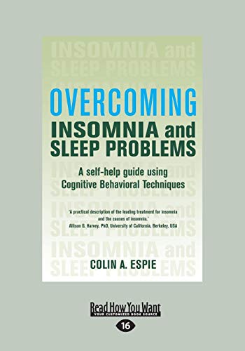 Imagen de archivo de Overcoming Insomnia: A Self-Help Guide Using Cognitive Behavioral Techniques (Large Print 16pt) a la venta por HPB-Emerald
