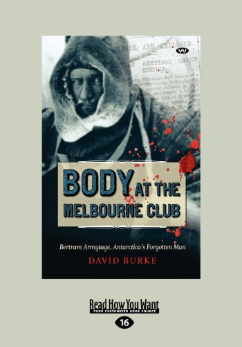 Stock image for Body at the Melbourne Club: Bertram Armytage, Antarctica's Forgotten Man for sale by Revaluation Books