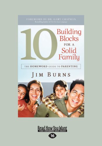 10 Building Blocks for a Solid Family: The Homeword Guide to Parenting (Large Print 16pt) (9781459644359) by Burns, Jim