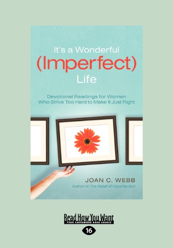 9781459644632: It's a Wonderful (Imperfect) Life: Daily Encouragement for Women Who Strive Too Hard to Make It Just Right (Large Print 16pt)