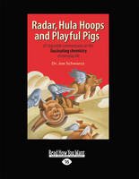 9781459645677: Radar, Hula Hoops and Playful Pigs: 67 Digestible Commentaries on the Fascinating Chemistry of Everyday Life