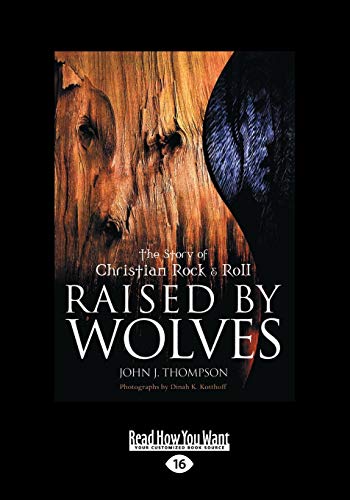 9781459645868: Raised by Wolves: The Story of Christian Rock & Roll