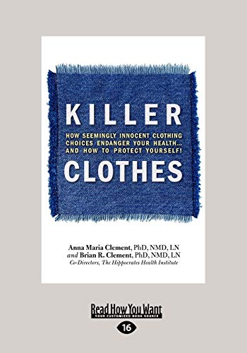 Stock image for Killer Clothes: How Seemingly Innocent Clothing Choices Endanger Your Health.and How to Protect Yourself! for sale by Books Unplugged