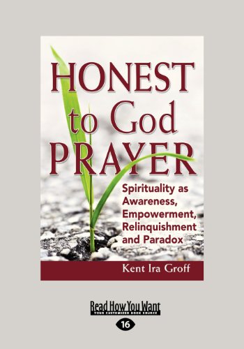 Beispielbild fr Honest to God Prayer: Spirituality as Awareness, Empowerment, Relinquishment and Paradox zum Verkauf von Revaluation Books