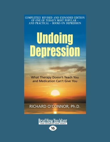 9781459650657: Undoing Depression: What Therapy Doesn't Teach You and Medication Can't Give You
