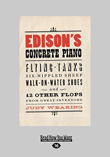 Imagen de archivo de Edison's Concrete Piano: Flying Tanks, Six-Nippled Sheep, Walk-on-Water Shoes, and 12 Other Flops from Great Inventors a la venta por Revaluation Books