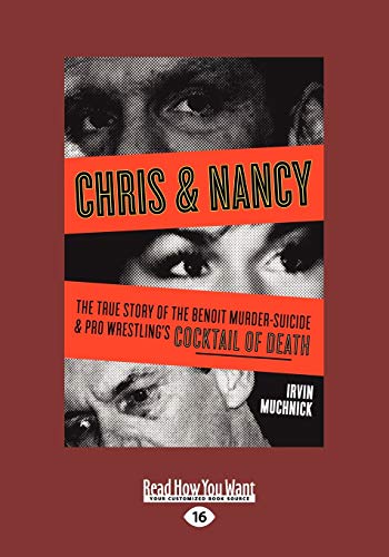 Chris & Nancy: The True Story of the Benoit Murder-Suicide & Pro Wrestling's Cocktail of Death (9781459652446) by Muchnick, Irvin