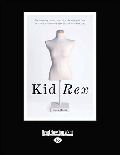 9781459653047: Kid Rex: The Inspiring True Account of a Life Salvaged from Despair, Anorexia and Dark Days in New York City