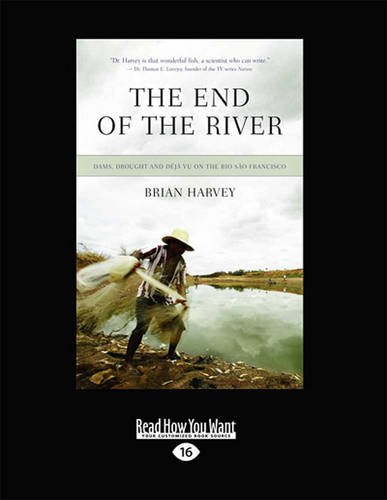 9781459653085: The End of the River: Dams, Drought and Deja Vu on the Rio Sao Francisco