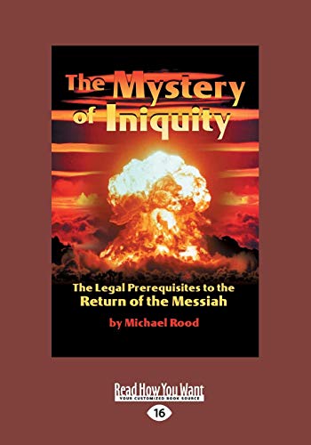 Stock image for The Mystery of Iniquity: The Legal Prerequisites to the Return of the Messiah for sale by GF Books, Inc.