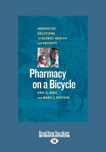 Beispielbild fr Pharmacy on a Bicycle: Innovative Solutions for Global Health and Poverty zum Verkauf von Revaluation Books