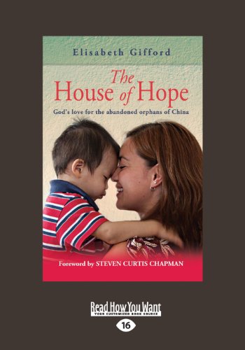 Stock image for The House of Hope: God's Love for the Abandoned Orphans of China for sale by Revaluation Books