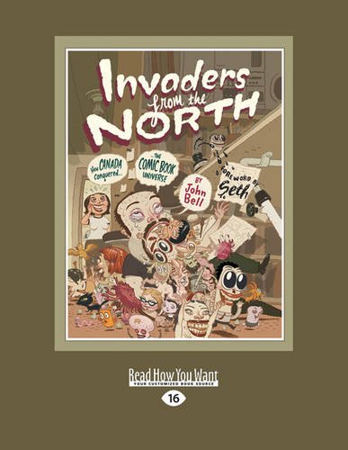 9781459665521: Invaders from the North: How Canada Conquered the Comic Book Universe