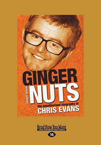 Ginger Nuts: The Unauthorised Biography of Chris Evans (9781459666702) by Johnson, Howard