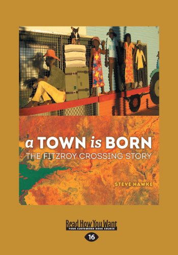 Imagen de archivo de A Town is Born: The Fitzroy Crossing Story a la venta por Revaluation Books