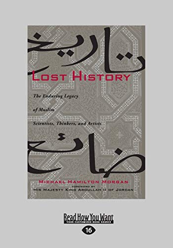 Stock image for Lost History: The Enduring Legacy of Muslim Scientists, Thinkers, and Artists (Large Print 16pt) for sale by Lucky's Textbooks