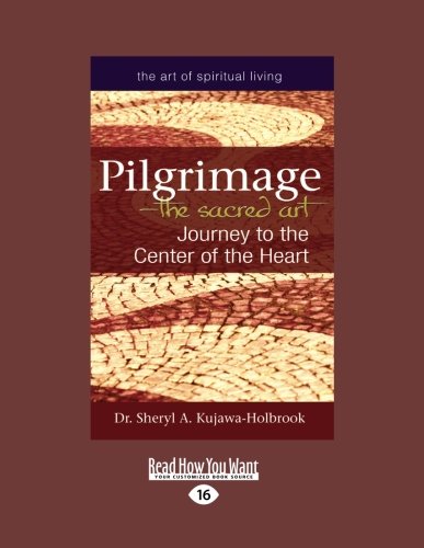 Stock image for Pilgrimage-The Sacred Art: Journey to the Center of the Heart for sale by Revaluation Books