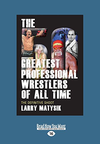 9781459668621: The 50 Greatest Professional Wrestlers of All Time: The Definitive Shoot