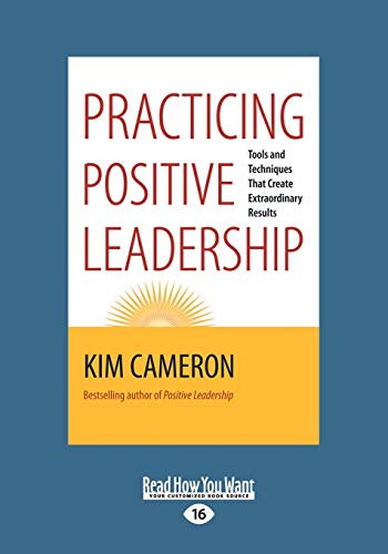Stock image for Practicing Positive Leadership: Tools and Techniques that Create Extraordinary Results for sale by Reuseabook