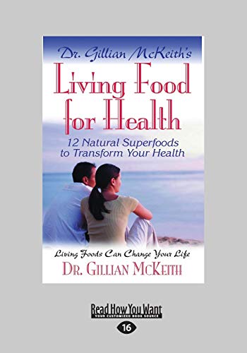 9781459671218: Dr. Gillian McKeiths Living Food For Health: 12 Natural Superfoods To Transform Your Health