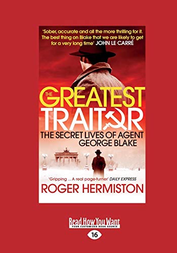 9781459677524: The Greatest Traitor: The Secret Lives Of Double Agent George Blake