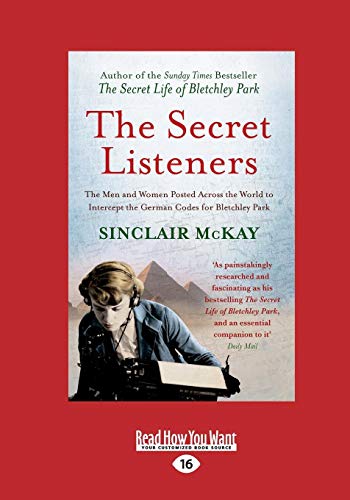 Stock image for The Secret Listeners: The Men And Women Posted Across The World To Intercept The German Codes For Bletchley Park Mckay, Sinclair for sale by Aragon Books Canada