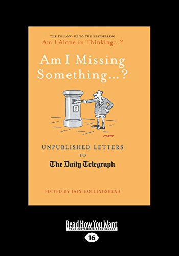 Imagen de archivo de Am I Missing Something.?: Unpublished Letters To The Daily Telegraph a la venta por WorldofBooks