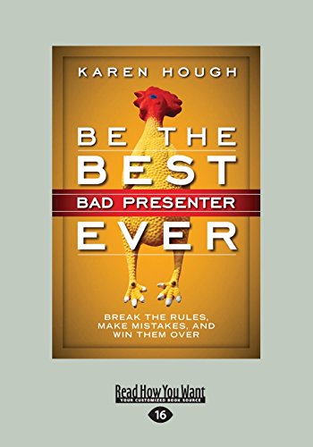 Stock image for Be the Best Bad Presenter Ever: Break the Rules, Make Mistakes, and Win Them Over for sale by Revaluation Books