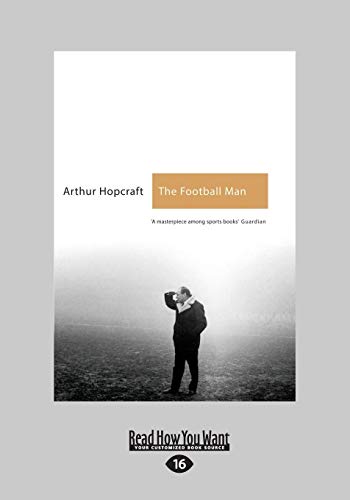 Stock image for The Football Man: People And Passions In Soccer Arthur Hopcraft: People & Passions in Soccer for sale by WorldofBooks