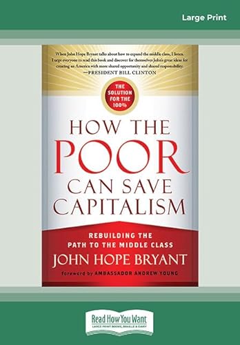 Beispielbild fr How The Poor Can Save Capitalism: Rebuilding The Path To The Middle Class zum Verkauf von MusicMagpie