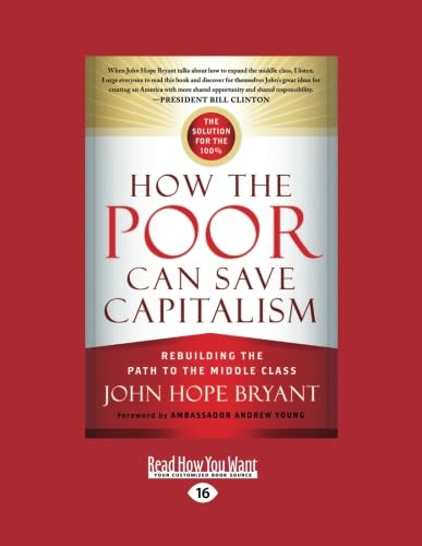 Imagen de archivo de How The Poor Can Save Capitalism: Rebuilding The Path To The Middle Class a la venta por MusicMagpie