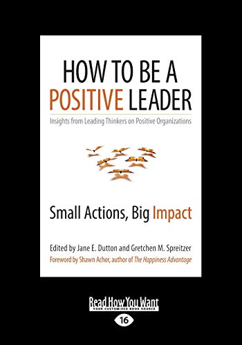 Stock image for How to Be a Positive Leader: Small Actions, Big Impact (Large Print 16pt) for sale by ThriftBooks-Dallas