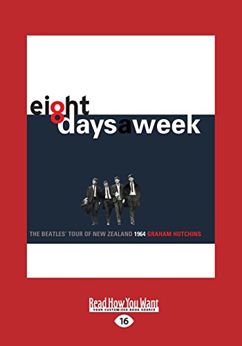 Imagen de archivo de Eight Days A Week: The Beatles' Tour of New Zealand 1964 a la venta por Revaluation Books