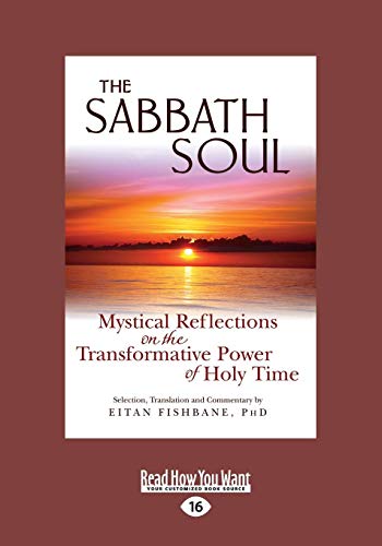 9781459680494: The Sabbath Soul: Mystical Reflections on the Transformative Power of Holy Time (Large Print 16pt)