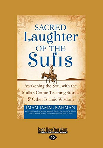 Stock image for Sacred Laughter of the Sufis: Awakening the Soul with the Mulla's Comic Teaching Stories and Other Islamic Wisdom (Large Print 16pt) for sale by ThriftBooks-Dallas