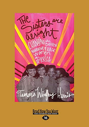 9781459685130: The Sisters Are Alright: Changing the Broken Narrative of Black Women in America